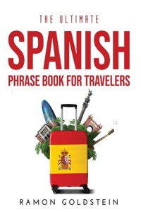 The Ultimate Spanish Phrase book for Travelers