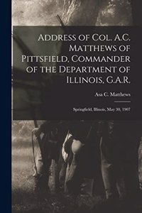 Address of Col. A.C. Matthews of Pittsfield, Commander of the Department of Illinois, G.A.R.
