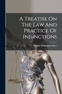 A Treatise On The Law And Practice Of Injunctions