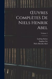 OEuvres Complètes De Niels Henrik Abel; Volume 1