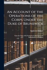 An Account of the Operations of the Corps Under the Duke of Brunswick