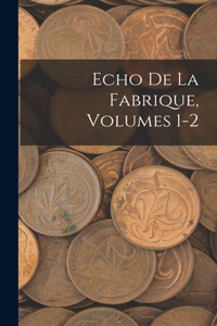 Echo De La Fabrique, Volumes 1-2