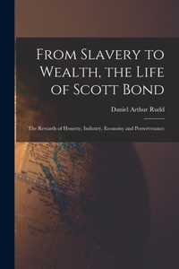 From Slavery to Wealth, the Life of Scott Bond