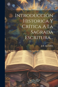 Introducción Historica Y Crítica A La Sagrada Escritura...