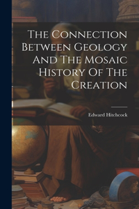 Connection Between Geology And The Mosaic History Of The Creation