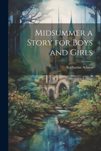 Midsummer a Story for Boys and Girls