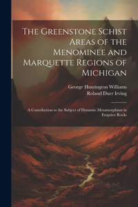 Greenstone Schist Areas of the Menominee and Marquette Regions of Michigan