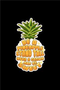 Be a Pineapple stand tall wear a crown and be sweet