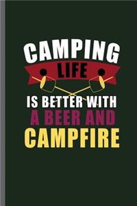 Camping Life is better with a beer and Campfire