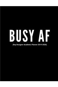 Busy AF (Day Designer Academic Planner 2019-2020)