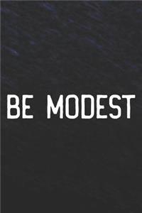 Be Modest