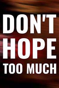 Don't Hope Too Much