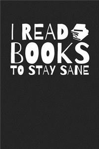 I Read Books To Stay Sane