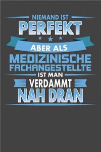 Niemand Ist Perfekt Aber Als Medizinische Fachangestellte Ist Man Verdammt Nah Dran