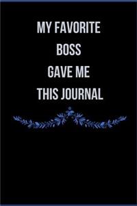 My Favorite Boss Gave Me This Journal