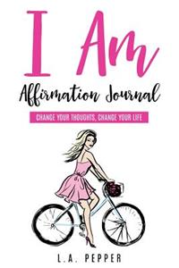 I Am Affirmation Journal; Change Your Thoughts Change Your Life
