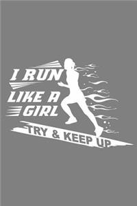 I Run Like A Girl Try And Keep Up