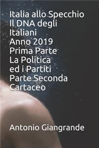Italia allo Specchio Il DNA degli Italiani Anno 2019 Prima Parte La Politica ed i Partiti Parte Seconda Cartaceo