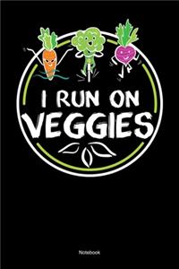 I Run On Veggies Notebook