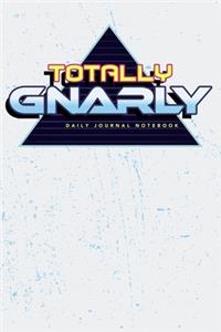 Totally Gnarly - Daily Journal Notebook