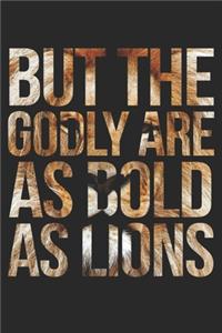 Lion Journal - But The Godly Are As Bold As Lions Notebook - Gift for Animal Lovers