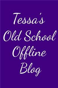 Tessa's Old School Offline Blog