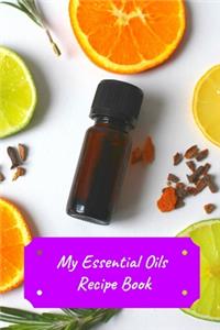 My Essential Oils Recipe Book