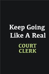 Keep Going Like a Real court clerk