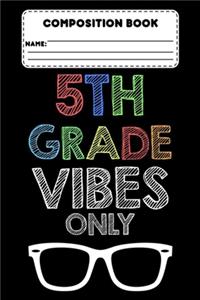 Composition Book 5th Grade Vibes Only