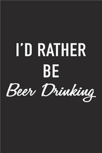 I'd Rather Be Beer Drinking