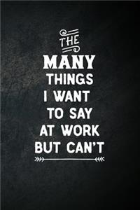 The Many Things I Want To Say At Work But Can't