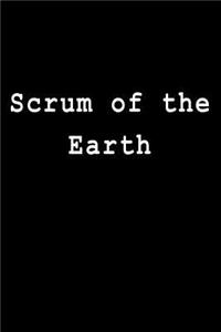 Scrum of the Earth