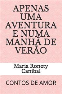 Apenas Uma Aventura E Numa Manhã de Verão