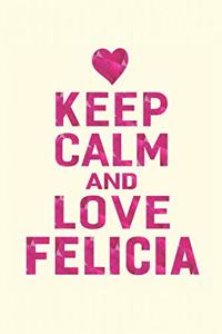 Keep Calm and Love Felicia