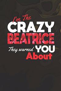 I'm The Crazy Beatrice They Warned You About