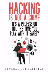 Hacking is not a crime it's a profession till the time you play with it safely
