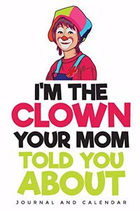 I'm The Clown Your Mom Told You About