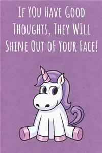 If You Have Good Thoughts They Will Shine Out Of Your Face