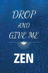 Drop And Give Me Zen