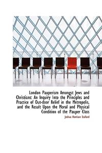 London Pauperism Amongst Jews and Christians