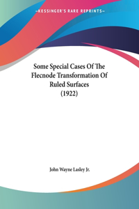 Some Special Cases Of The Flecnode Transformation Of Ruled Surfaces (1922)