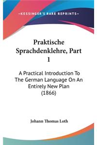 Praktische Sprachdenklehre, Part 1