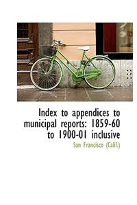 Index to Appendices to Municipal Reports