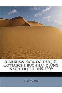 Jubilaums-Katalog Der J.G. Cotta'sche Buchhandlung Nachfolger 1659-1909