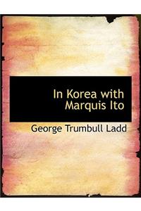In Korea with Marquis Ito