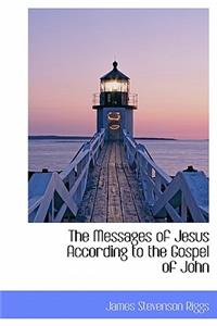 The Messages of Jesus According to the Gospel of John