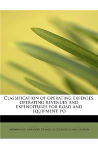 Classification of Operating Expenses, Operating Revenues and Expenditures for Road and Equipment, Fo