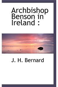 Archbishop Benson in Ireland