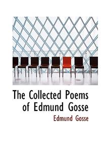 The Collected Poems of Edmund Gosse