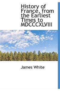 History of France, from the Earliest Times to MDCCCXLVIII